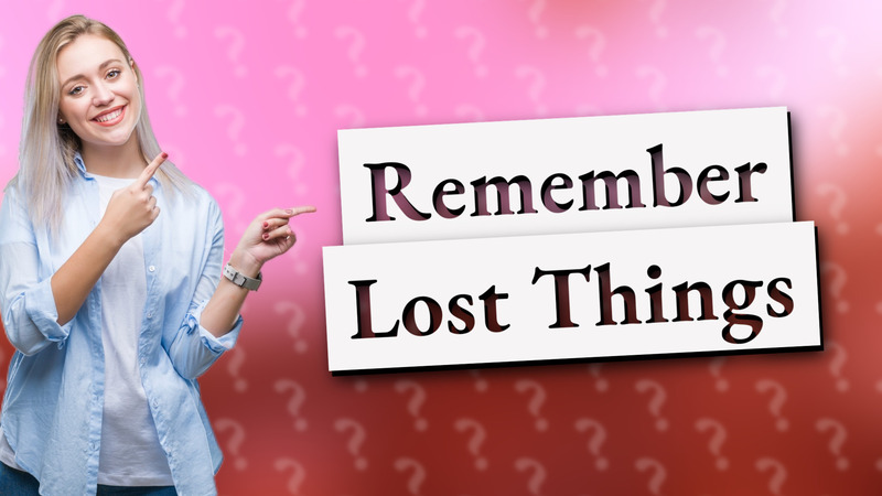 Remember Lost Things