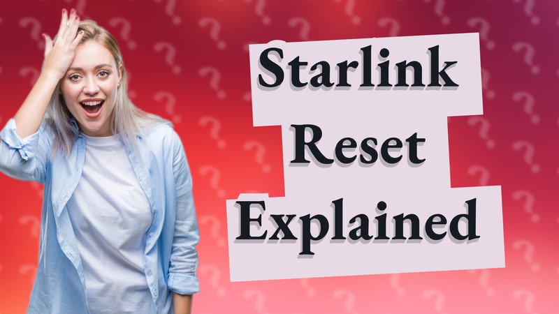 Starlink Reset Explained