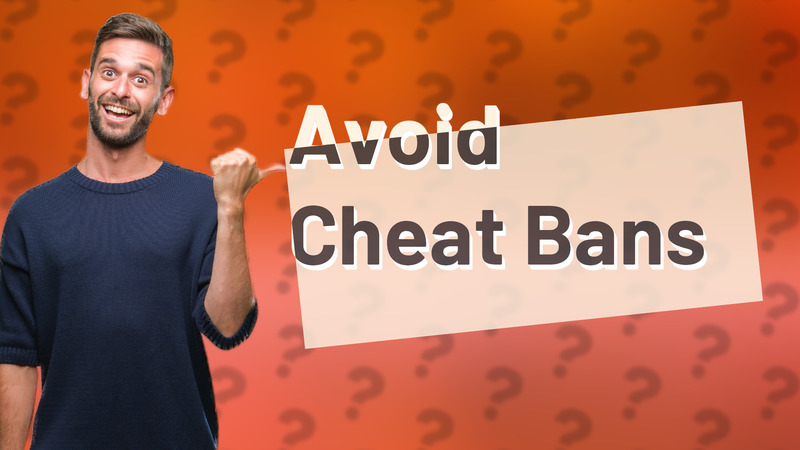 Avoid Cheat Bans