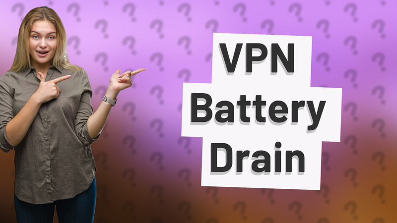VPN Battery Drain