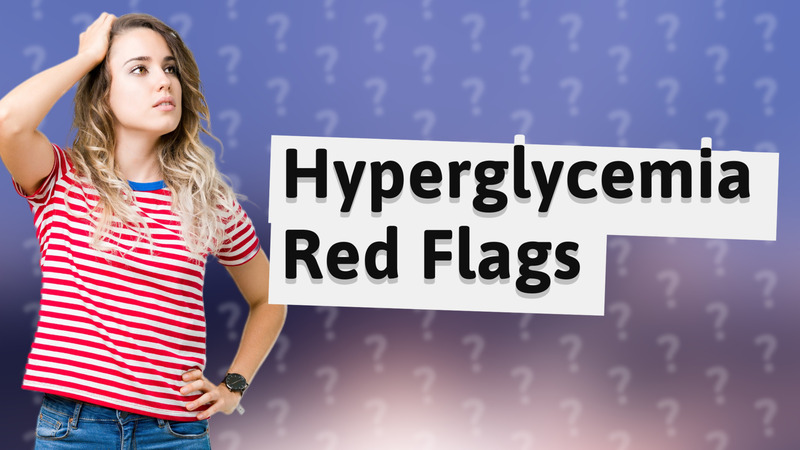 Hyperglycemia Red Flags