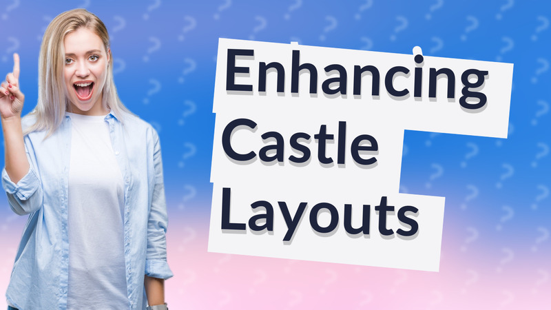 Enhancing Castle Layouts