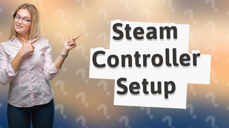 Steam Controller Setup