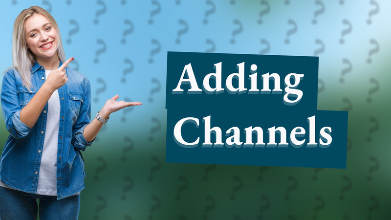 Adding Channels