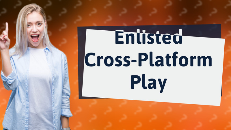 Enlisted Cross-Platform Play