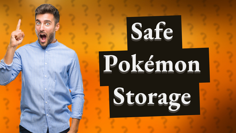 Safe Pokémon Storage