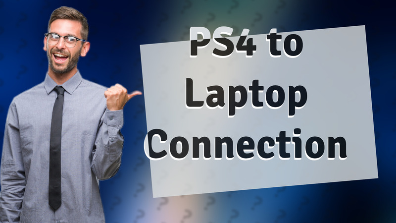 PS4 to Laptop Connection