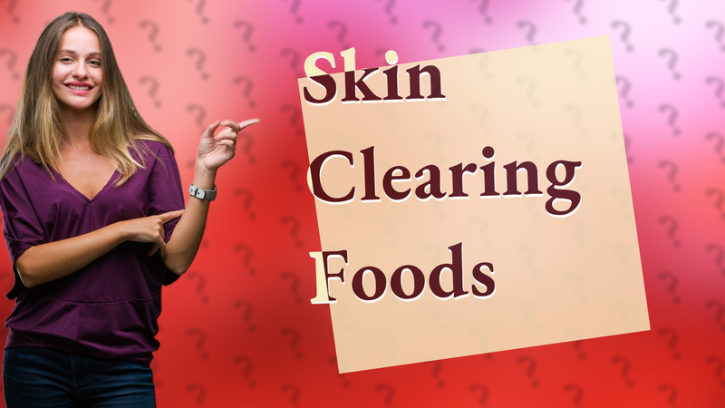 Skin Clearing Foods