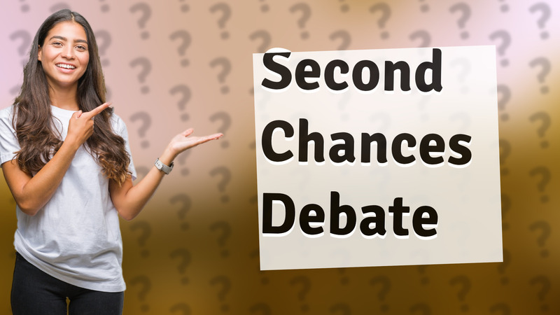 Second Chances Debate