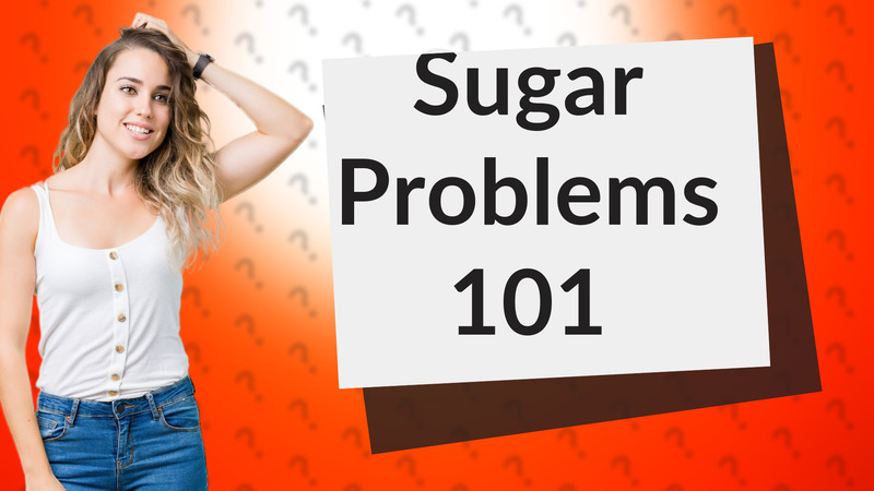 Sugar Problems 101