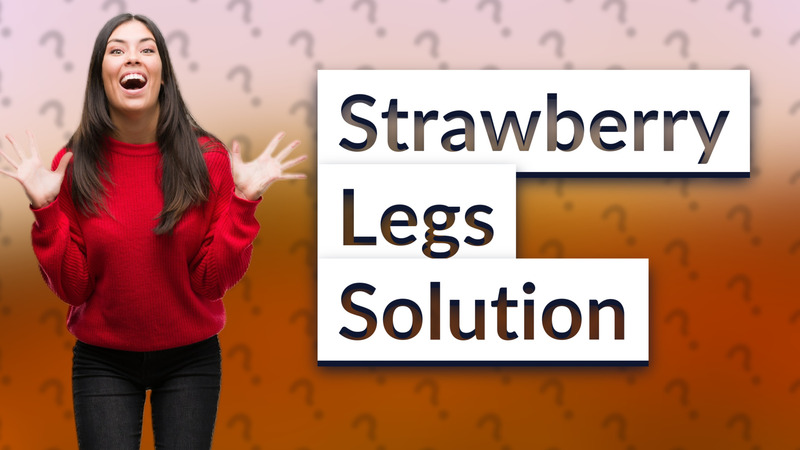 Strawberry Legs Solution