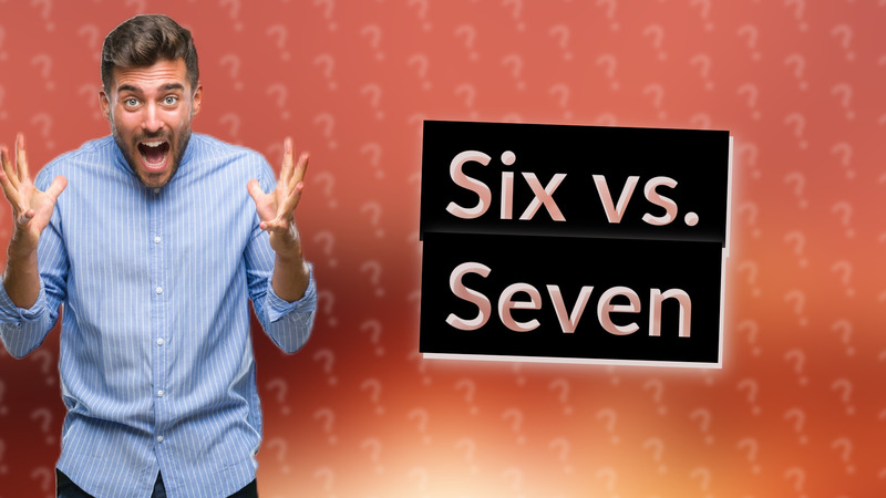 Six vs. Seven