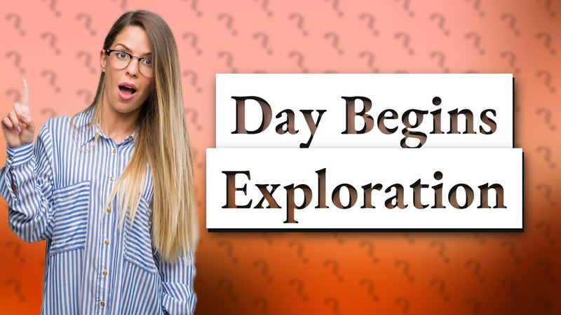 Day Begins Exploration