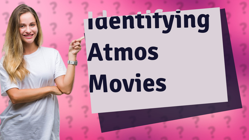 Identifying Atmos Movies