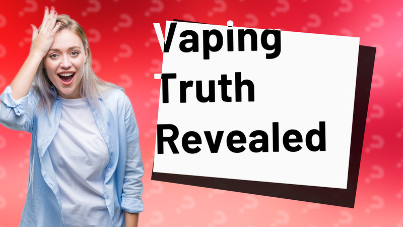 Vaping Truth Revealed