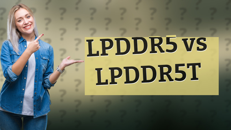 LPDDR5 vs LPDDR5T