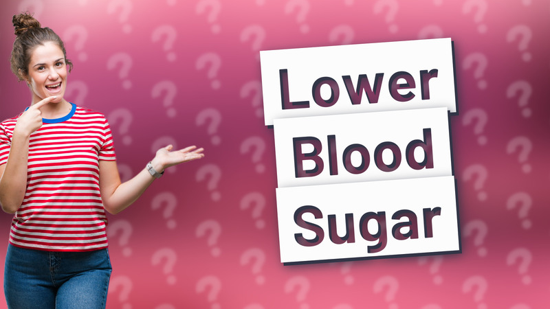 Lower Blood Sugar
