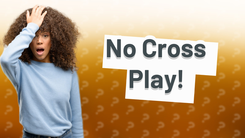 No Cross Play!