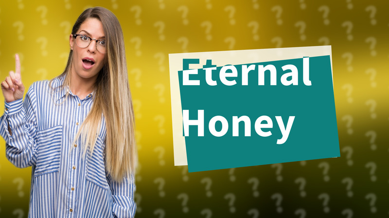 Eternal Honey