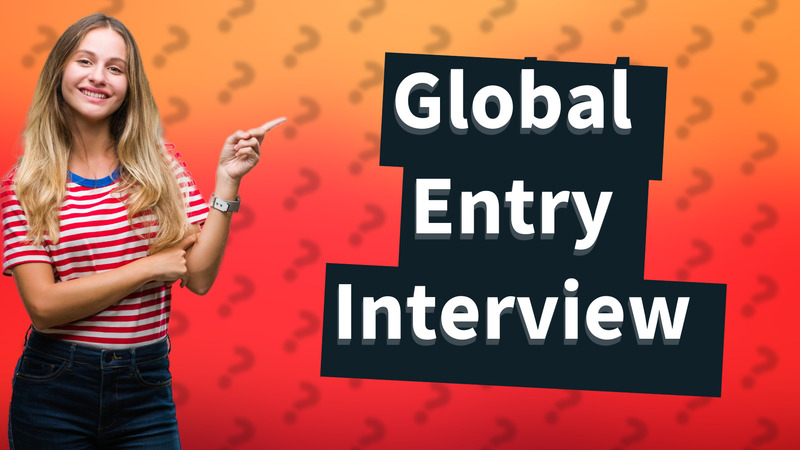 Global Entry Interview