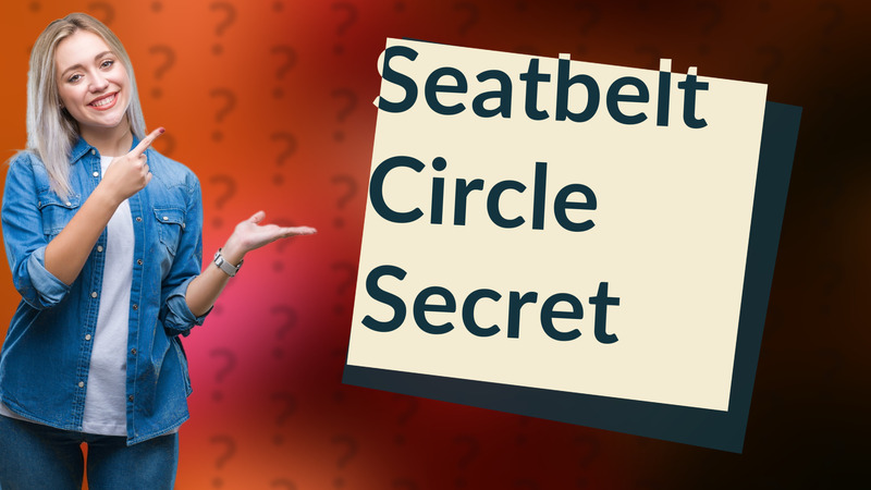 Seatbelt Circle Secret