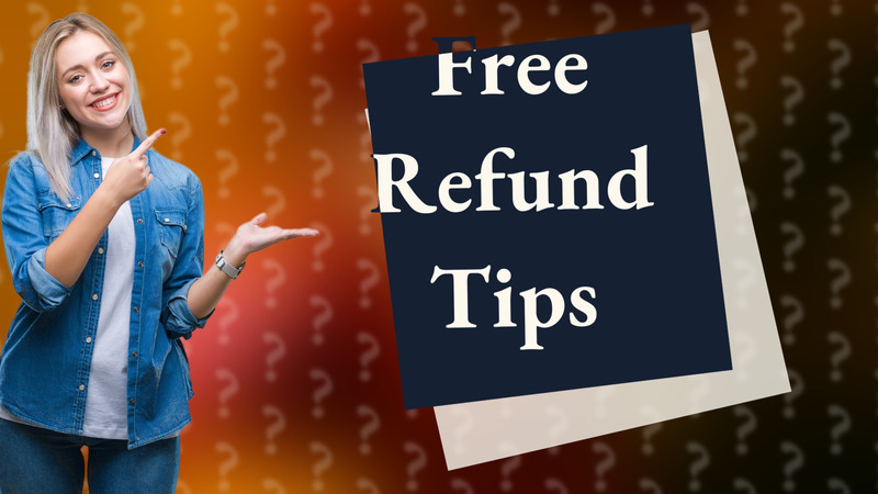 Free Refund Tips