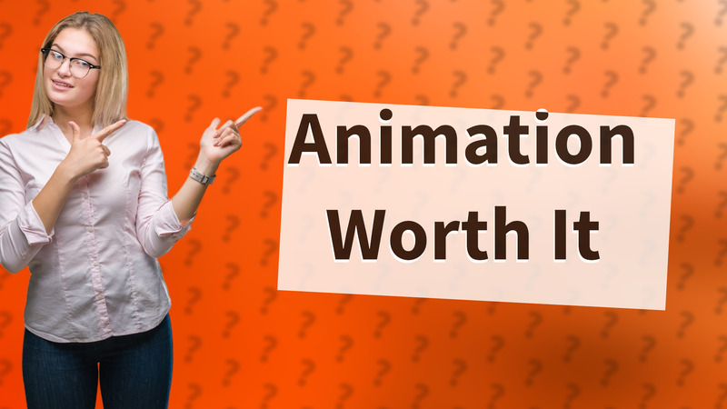 Animation Worth It