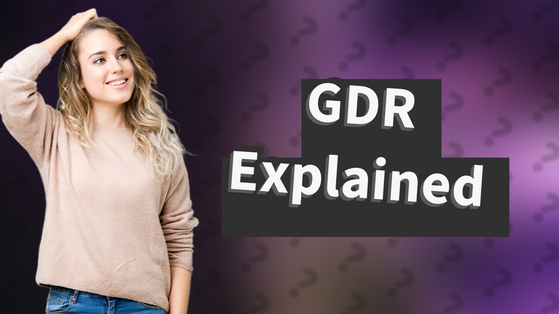 GDR Explained