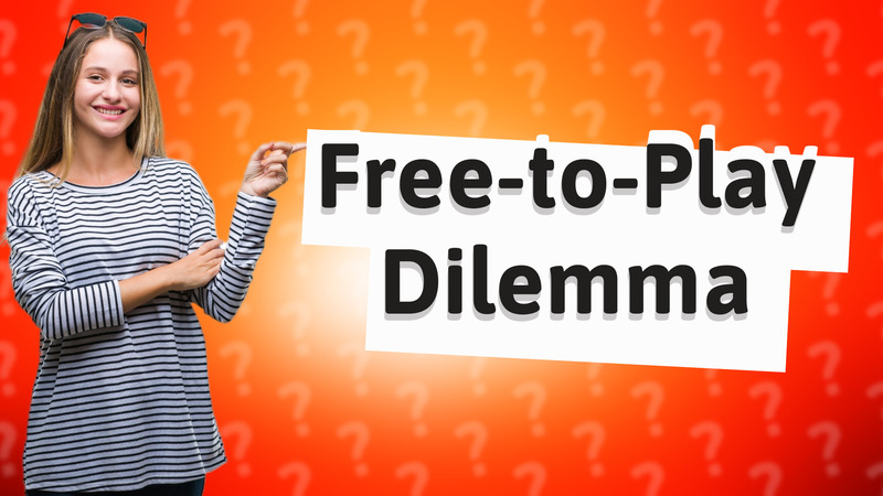 Free-to-Play Dilemma