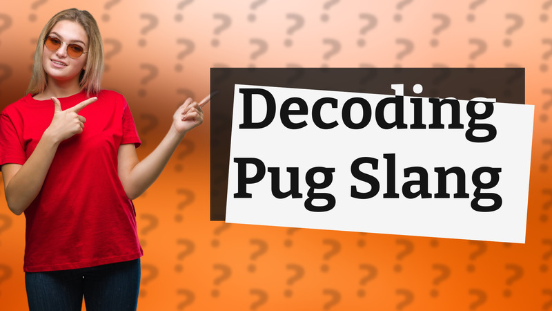 Decoding Pug Slang