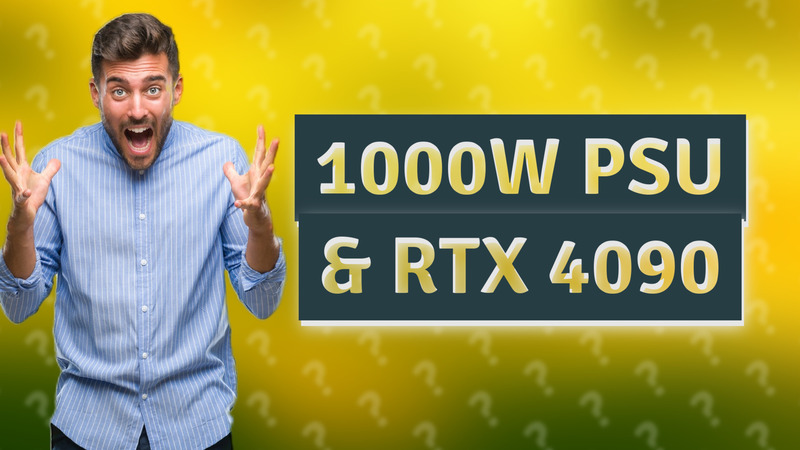 1000W PSU & RTX 4090