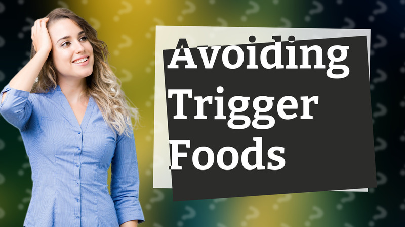 Avoiding Trigger Foods
