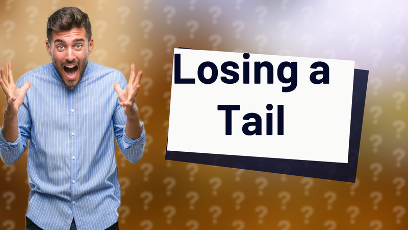 Losing a Tail