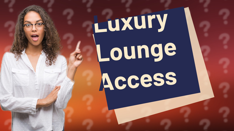 Luxury Lounge Access