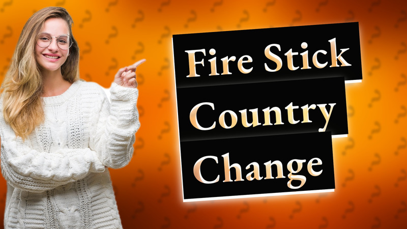 Fire Stick Country Change