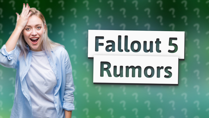Fallout 5 Rumors