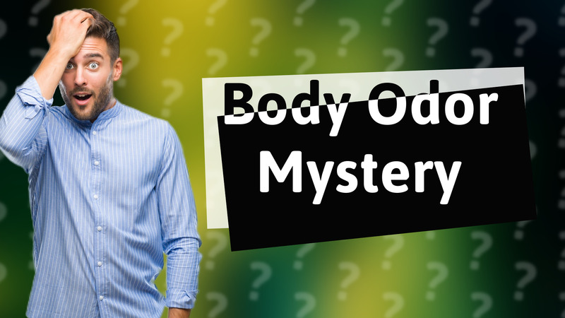 Body Odor Mystery
