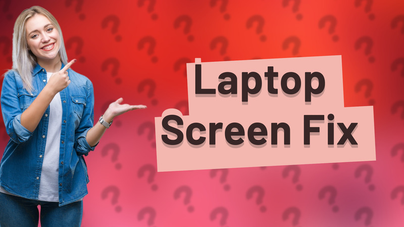 Laptop Screen Fix