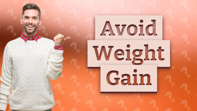 Avoid Weight Gain