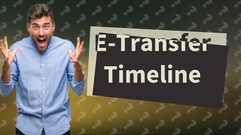 E-Transfer Timeline