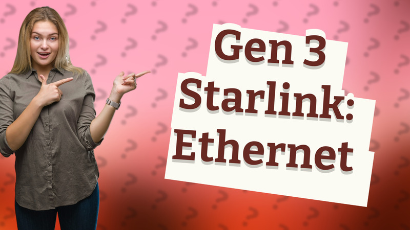 Gen 3 Starlink: Ethernet