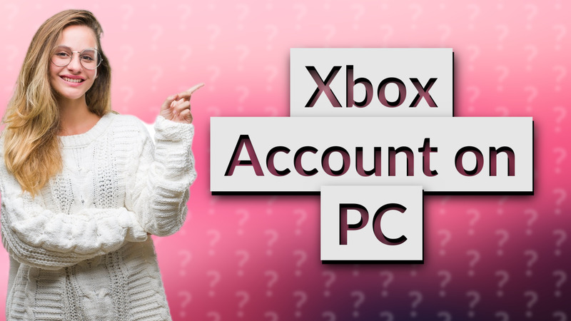 Xbox Account on PC