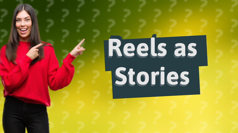 Reels as Stories