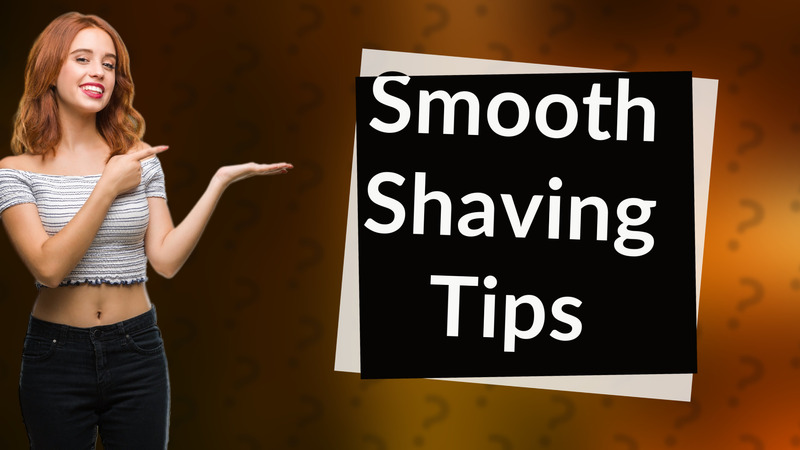 Smooth Shaving Tips