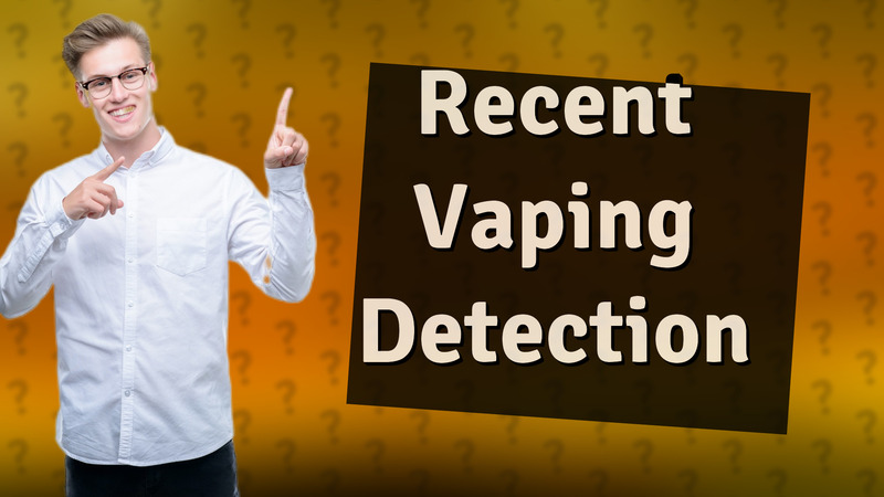 Recent Vaping Detection