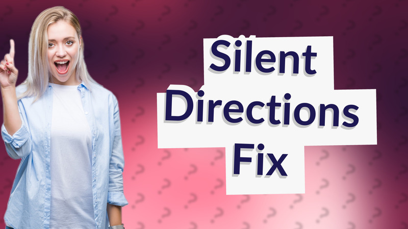 Silent Directions Fix