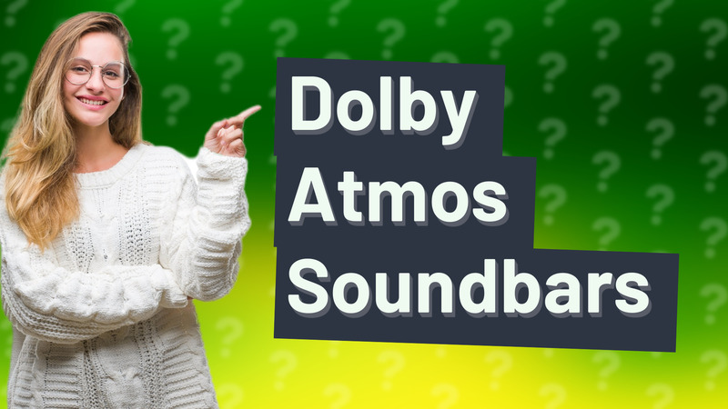 Dolby Atmos Soundbars