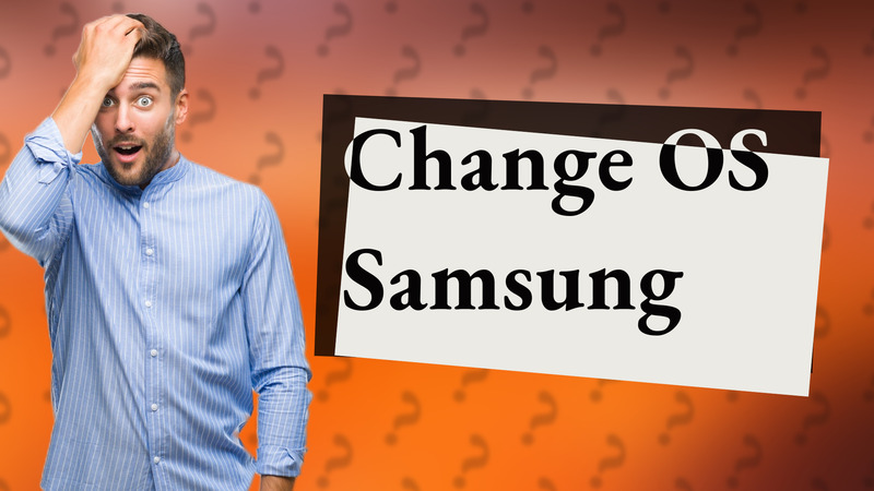 Change OS Samsung