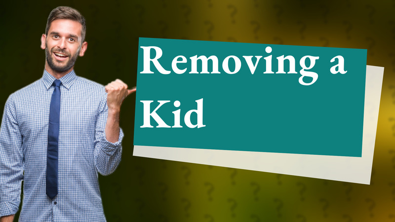 Removing a Kid