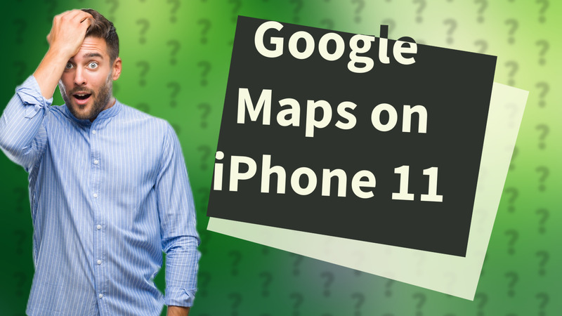 Google Maps on iPhone 11